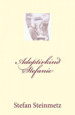 Kniha Adoptivkind Stefanie Stefan Steinmetz