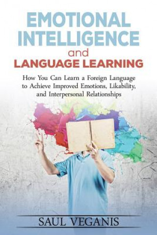 Книга Emotional Intelligence and Language Learning: How You Can Learn a Foreign Langua Solomon Veganis
