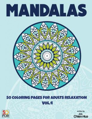 Carte Mandalas 50 Coloring Pages For Adults Relaxation Vol.4 Chien Hua Shih