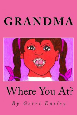 Buch Grandma Where You At? Gerri Easley