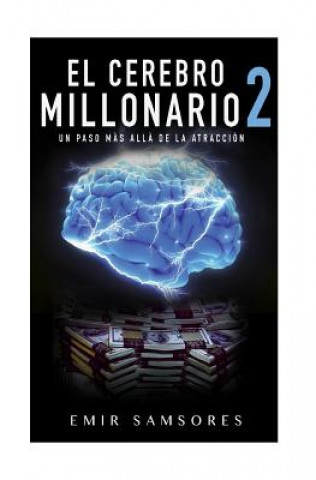 Книга El Cerebro Millonario 2: Un Paso Mas Alla de la Atraccion Emir Samsores