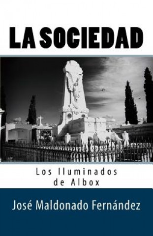 Kniha La Sociedad. Los Iluminados de Albox Jose Maldonado Fernandez