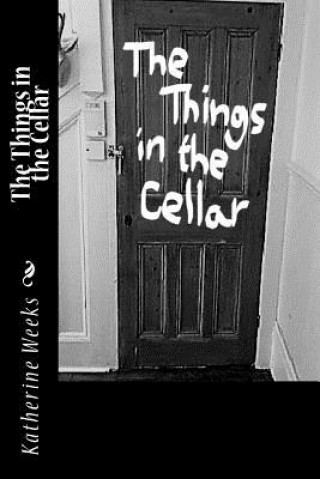 Kniha The Things in the Cellar Katherine Weeks