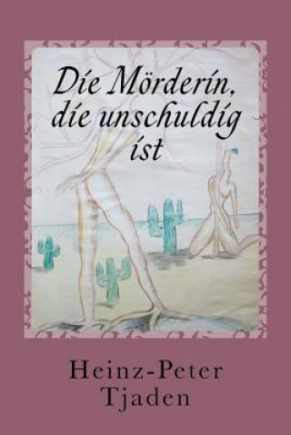 Knjiga Die Mörderin, die unschuldig ist: Ein Fortsetzungskrimi Heinz-Peter Tjaden