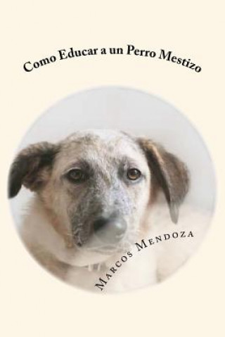 Kniha Como Educar a un Perro Mestizo Marcos Mendoza