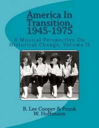 Kniha America In Transition, 1945-1975: A Musical Perspective On Historical Change, Volume II Frank W Hoffmann