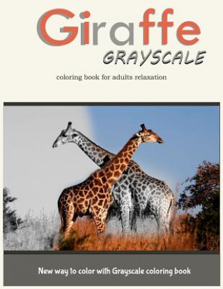 Buch Giraffe Grayscale Coloring Book for Adults Relaxation: New way to color with Grayscale Coloring book Grayscale Coloring Book