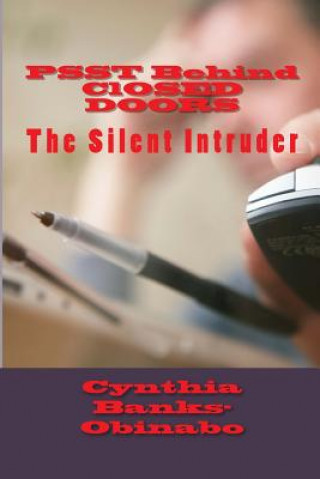 Book PSST Behind ClOSED DOORS: The Silent Intruder Thelma Obah