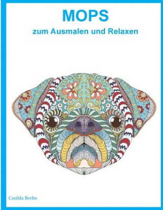 Carte Mops zum Ausmalen und Relaxen: Malbuch für Erwachsene Casilda Berlin
