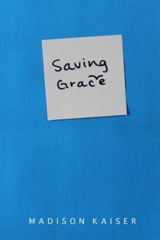 Knjiga Saving Grace Madison Kaiser