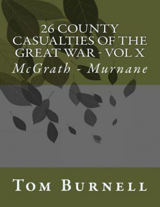 Kniha 26 County Casualties of the Great War: McGrath - Murnane Tom Burnell