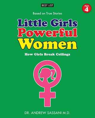 Kniha Little Girls Powerful Women (Part 4 of 4): How Girls Break Ceilings Dr Andrew Sassani M D