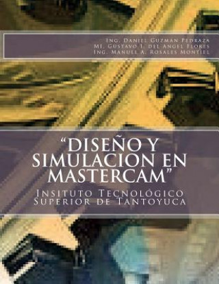 Könyv "Dise?o y Simulacion en MasterCAM": Manual Práctico Gustavo I del Angel Flores