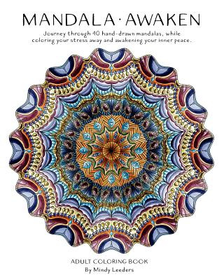 Kniha Mandala: Awaken: Journey through 40 hand-drawn mandalas, while coloring your stress away and awakening your inner peace. Mindy Leeders