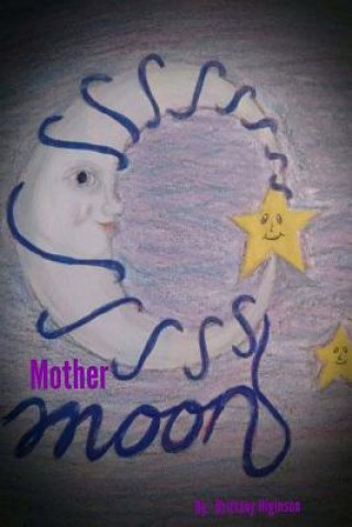 Kniha Mother Moon Brittany Higinson