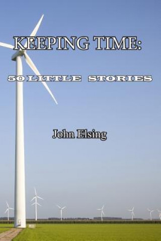 Kniha Keeping Time: 50 Little Stories John Elsing