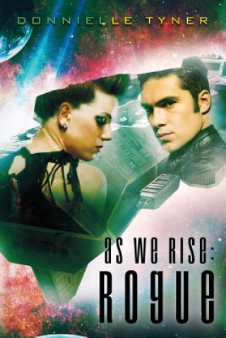 Knjiga As We Rise: Rogue Donnielle Tyner