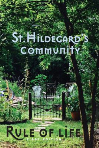 Book St. Hildegard's Community Rule of Life: Summer 2017 St Hildegard's Community