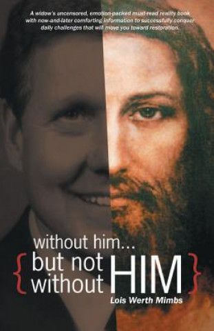 Knjiga Without him ... but not without Him Lois Werth Mimbs