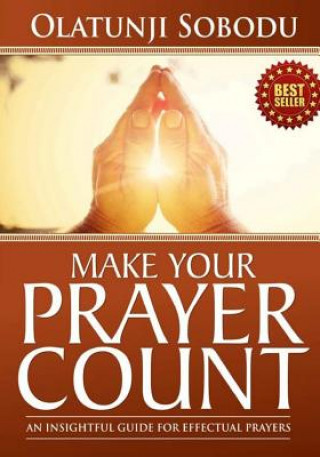 Książka Make Your Prayer Count: An Insightful Guide For Effectual Prayers Olatunji Sobodu