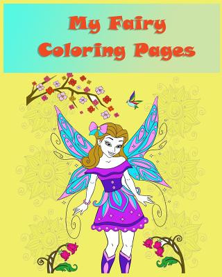 Kniha My fairy coloring pages: Coloring books for children is simple activity that helps children to develop cognitively, psychologically and creativ Julianne Peters