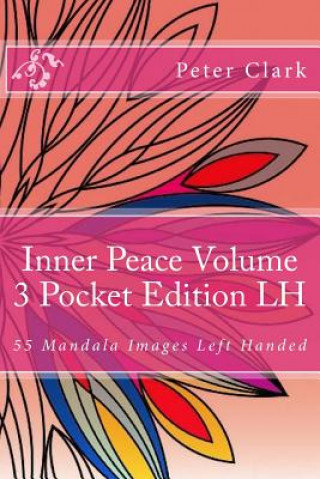 Book Inner Peace Volume 3 Pocket Edition LH: 55 Mandala Images Left Handed Peter Clark