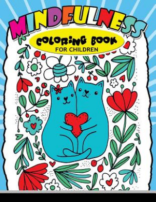 Könyv Mindfulness Coloring Book for Children: Cute Animals, Bear, Cat, Dog and More to Color for Kids Mindfulness Coloring Artist