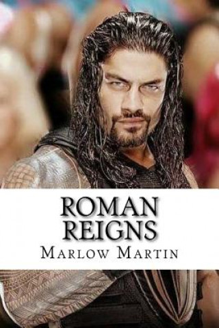 Carte Roman Reigns: The Roman Empire Marlow J Martin