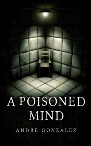 Book A Poisoned Mind Andre Gonzalez