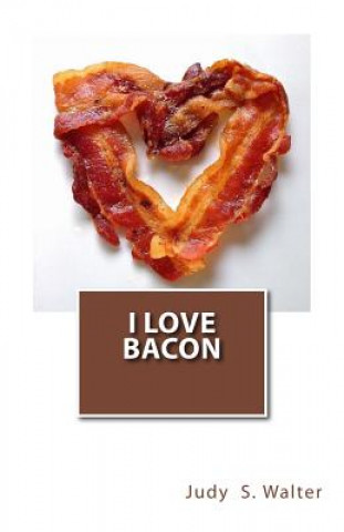 Buch I Love Bacon Judy S Walter