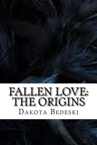 Книга Fallen Love: The origins Dakota Bedeski