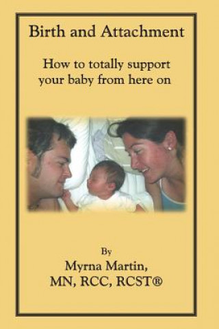 Libro Birth and Attachment: How to Totally Support Your Baby From Here On Myrna Martin