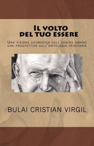 Carte Il volto del tuo essere: Una visione ecumenica dell'essere umano, una prospettiva dell'ontologia trinitaria Bulai Cristian Virgil CV