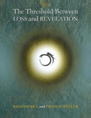 Carte The Threshold Between Loss and Revelation Francis Weller