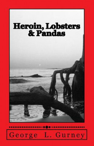 Kniha Heroin, Lobsters & Pandas: An Alan Wang Mystery George L Gurney