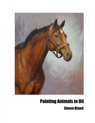 Kniha Painting Animals in Oil Simon Bland