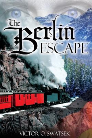 Könyv The Berlin Escape Victor O Swatsek