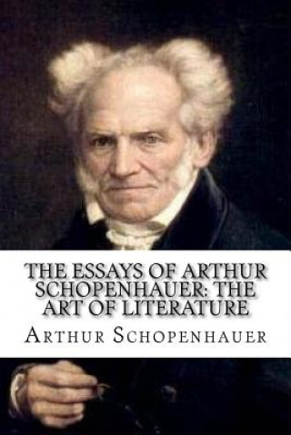 Kniha The Essays of Arthur Schopenhauer: The Art of Literature T Bailey Saunders