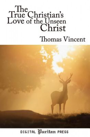 Knjiga The True Christian's Love of the Unseen Christ Eric Moore