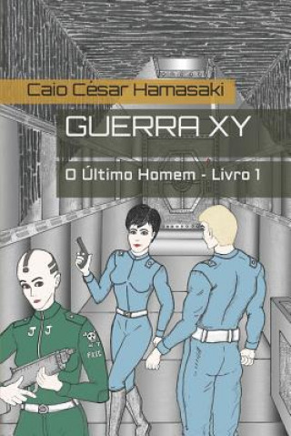 Kniha Guerra XY: O Último Homem - Livro 1 Caio Cesar Hamasaki