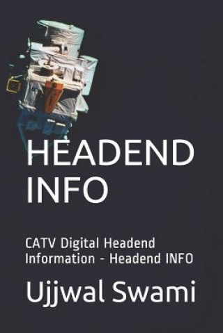 Könyv Headend Info: CATV Digital Headend Information - Headend INFO Ujjwal Swami