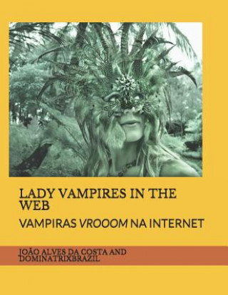 Kniha Lady Vampires in the Web: Vampiras Vrooom Na Internet Dominatrix Brazil