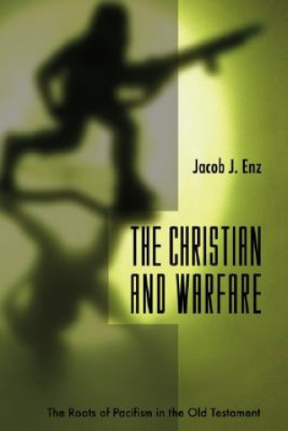 Knjiga The Christian and Warfare Jacob J Enz