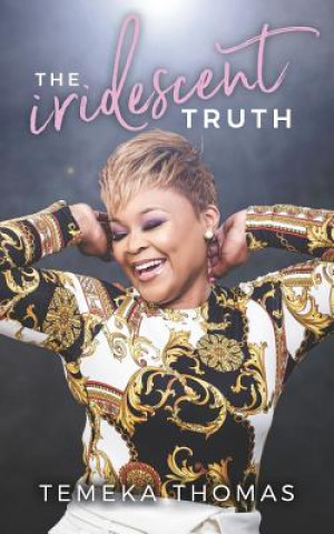 Knjiga The Iridescent Truth Temeka Thomas