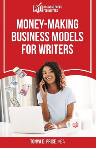 Carte Money-Making Business Models For Writers Tonya D Price