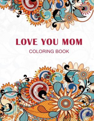 Knjiga Love you Mom: Coloring Book Haywood Coloring Books