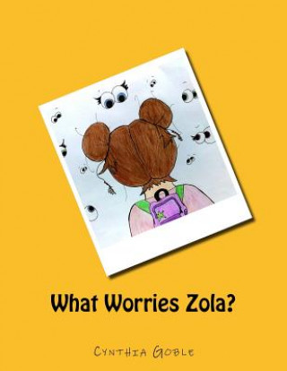 Książka What Worries Zola? Cynthia Goble