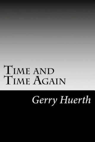 Book Time and Time Again Gerry Huerth