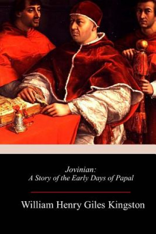 Kniha Jovinian: A Story of the Early Days of Papal Rome William Henry Giles Kingston