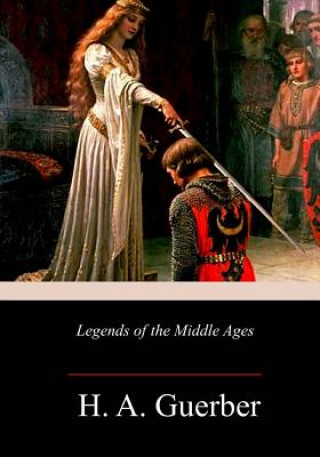 Carte Legends of the Middle Ages H A Guerber